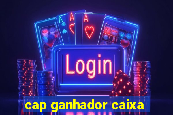 cap ganhador caixa